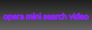 opera mini search video